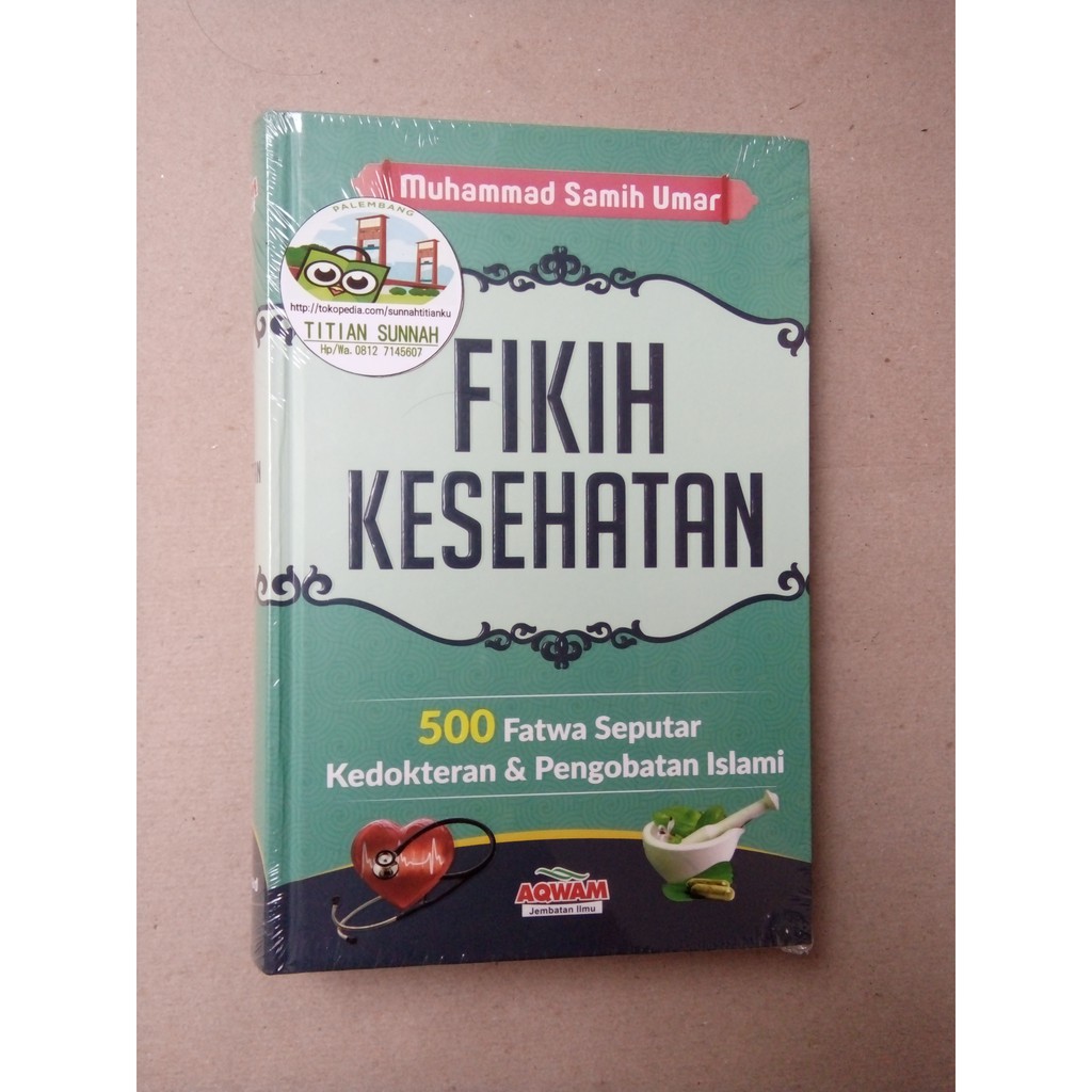 Original | FIKIH KESEHATAN 500 Fatwa Seputar Kedokteran & Pengobatan Islami | Muhammad Samih Umar