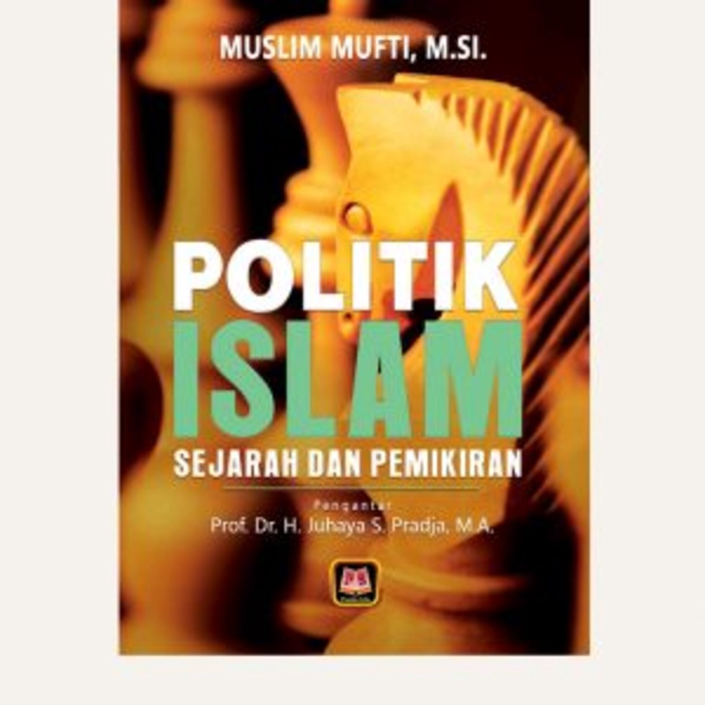 POLITIK ISLAM – SEJARAH DAN PEMIKIRAN