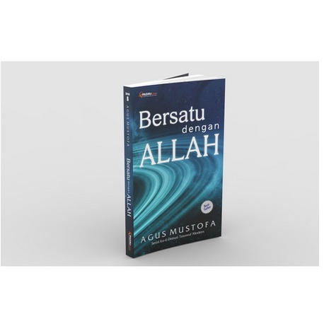 BERSATU DENGAN ALLAH (BDA) - AGUS MUSTOFA - PADMA PRESS