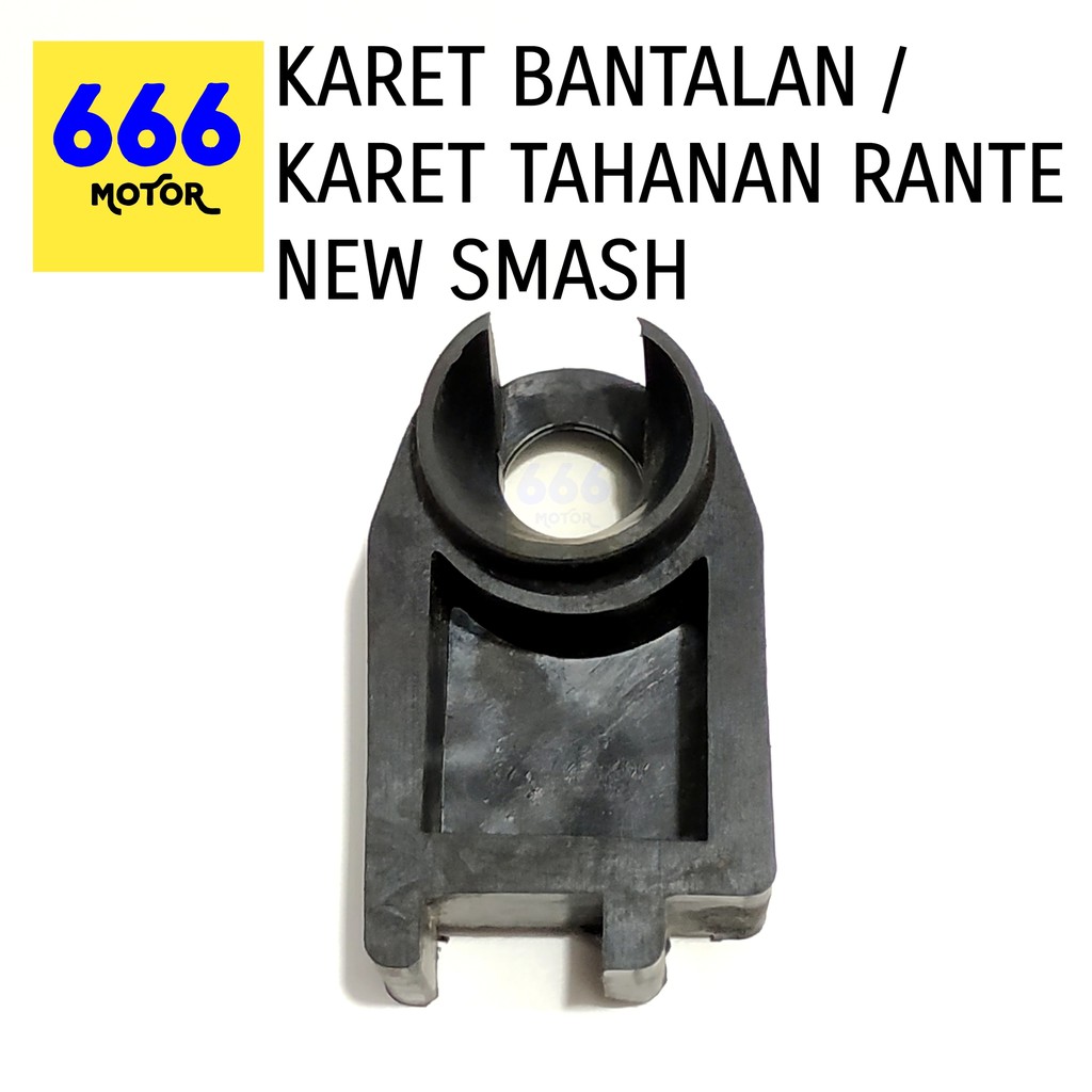 666MOTOR KARET BANTALAN / KARET TAHANAN RANTE NEW SMASH