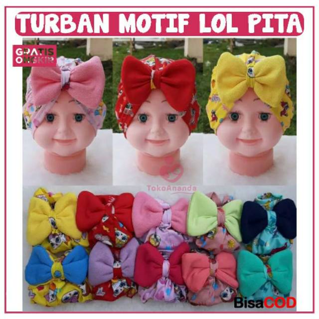 TURBAN ANAK / TURBAN BAYI  / TURBAN ANAK BAYI MOTIF LOL PITA / TURBAN ANAK BAYI