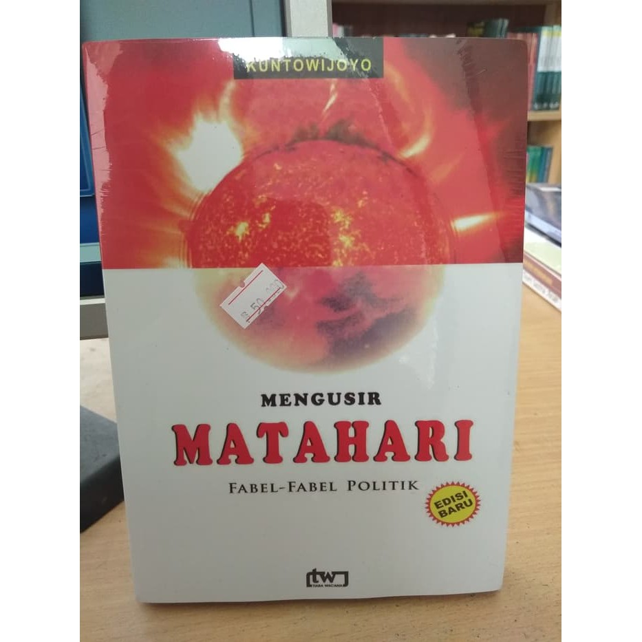 Mengusir Matahari Fabel Fabel Politik Edisi Baru - Kuntowijoyo