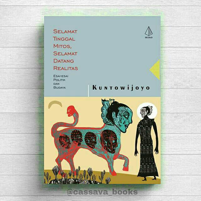 SELAMAT TINGGAL MITOS, SELAMAT DATANG REALITAS - Kuntowijoyo
