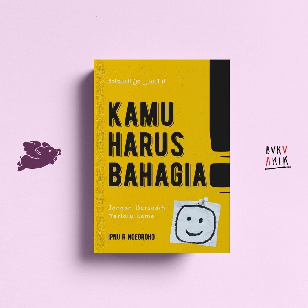 Kamu Harus Bahagia - Ipnu R Noegroho