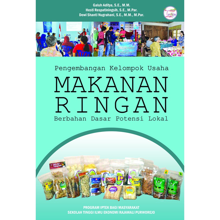 Pengembangan Kelompok Usaha Makanan Ringan Berbahan Dasar Potensi Lokal