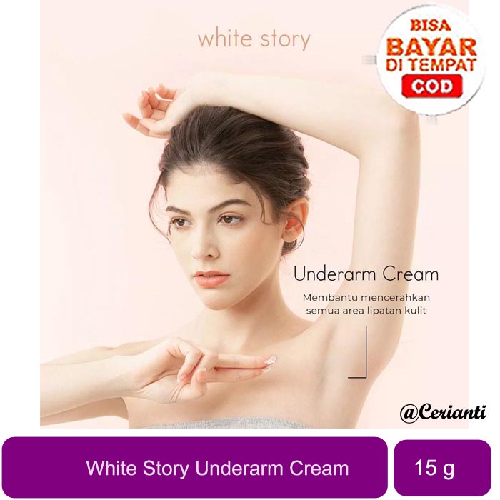 [MENCERAHKAN LIPATAN KULIT] [15GR] [BPOM] White Story Underarm Cream 15GR_Cerianti