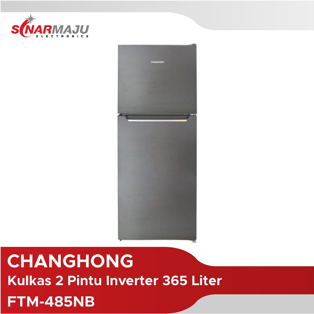 Kulkas 2 Pintu Changhong 365 Liter FTM-485NIB FTM485NIB FTM 485NIB