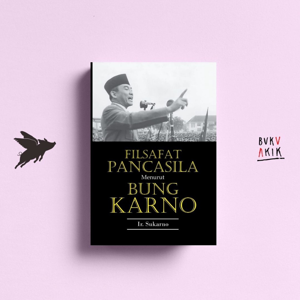 Filsafat Pancasila Menurut Bung Karno - Ir. Sukarno