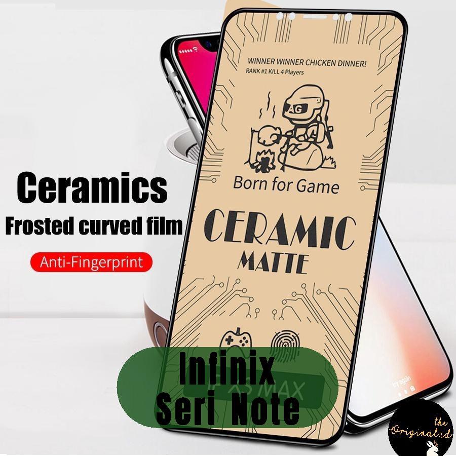 Tg Antigores Ceramic Matte Infinix Note 7/7 Lite/8/10/10 Pro/10 Pro Lite/11 Pro/Note 12/Note 12 ProAnti Minyak Glare