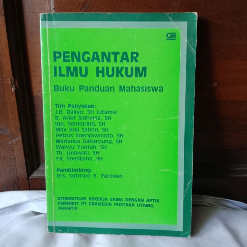 PENGANTAR ILMU HUKUM BUKU PANDUAN MAHASISWA OLEH TIM PENYUSUN: J.B.DALIYO,SH (UTAMA) DKK