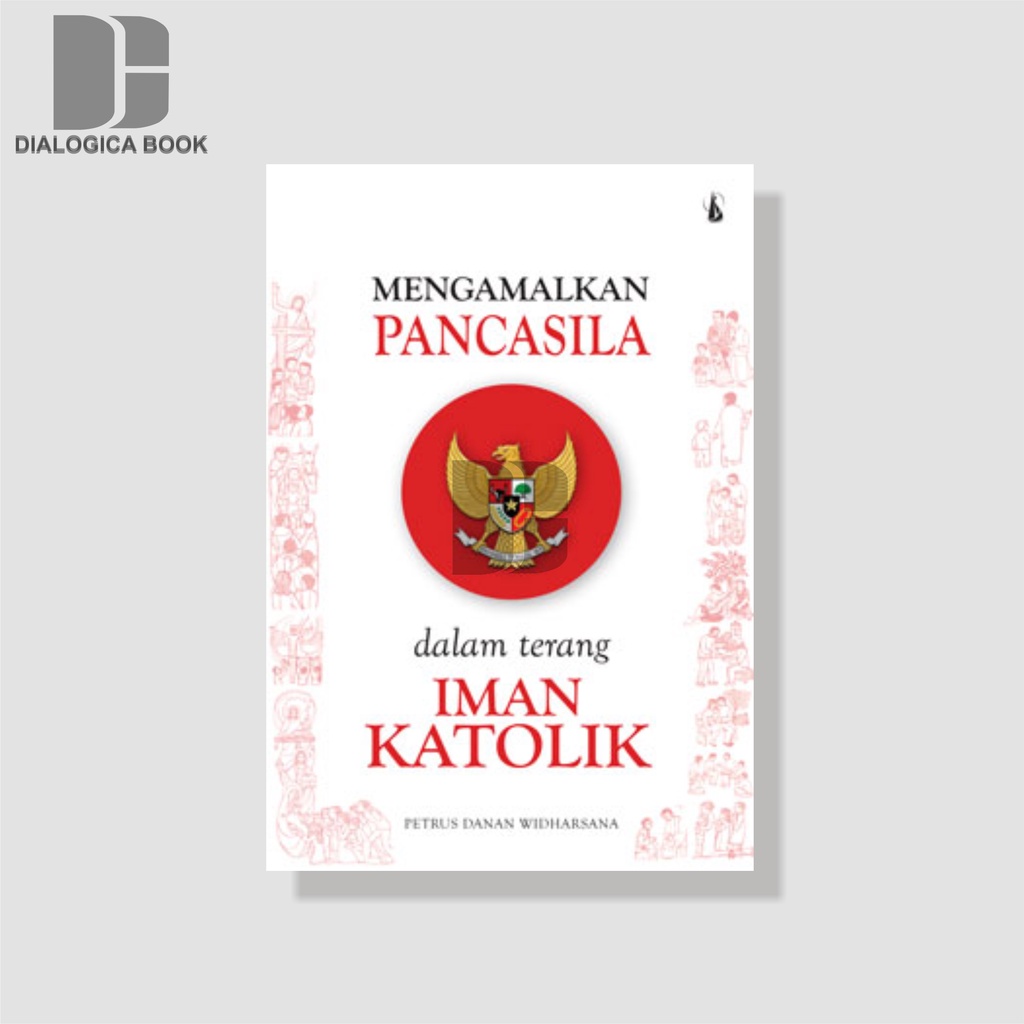 Mengamalkan Pancasila dalam Terang Iman Katolik - Petrus Danan Widharsana