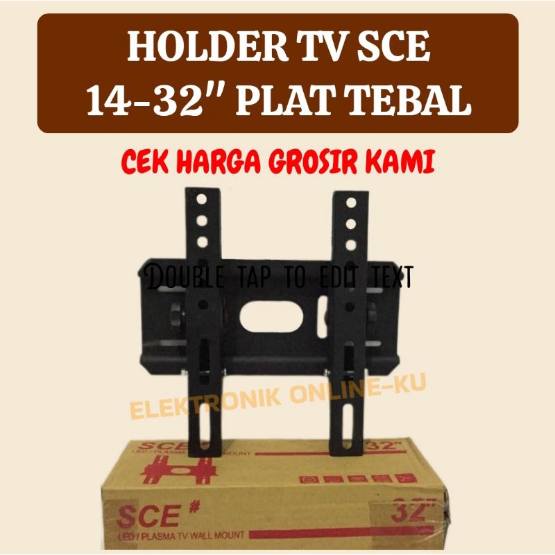 HOLDER BRACKET TV SCE 14 - 32INCH PLAT TEBAL