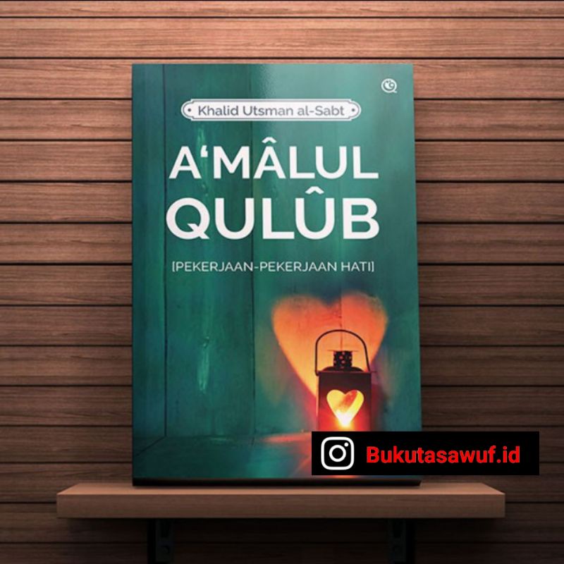 A'malul Qulub ( Pekerjaan - pekerjaan hati )