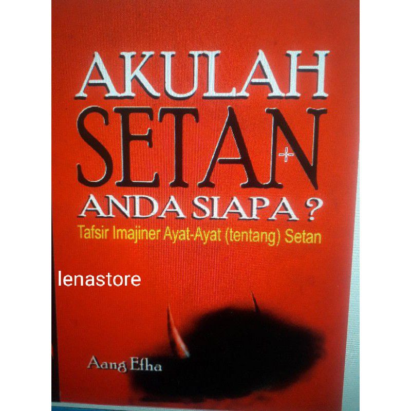 AKULAH SETAN ANDA SIAPA??TAFSIR IMAJINER AYAT-AYAT  TENTANG SETAN-AANG ERHA