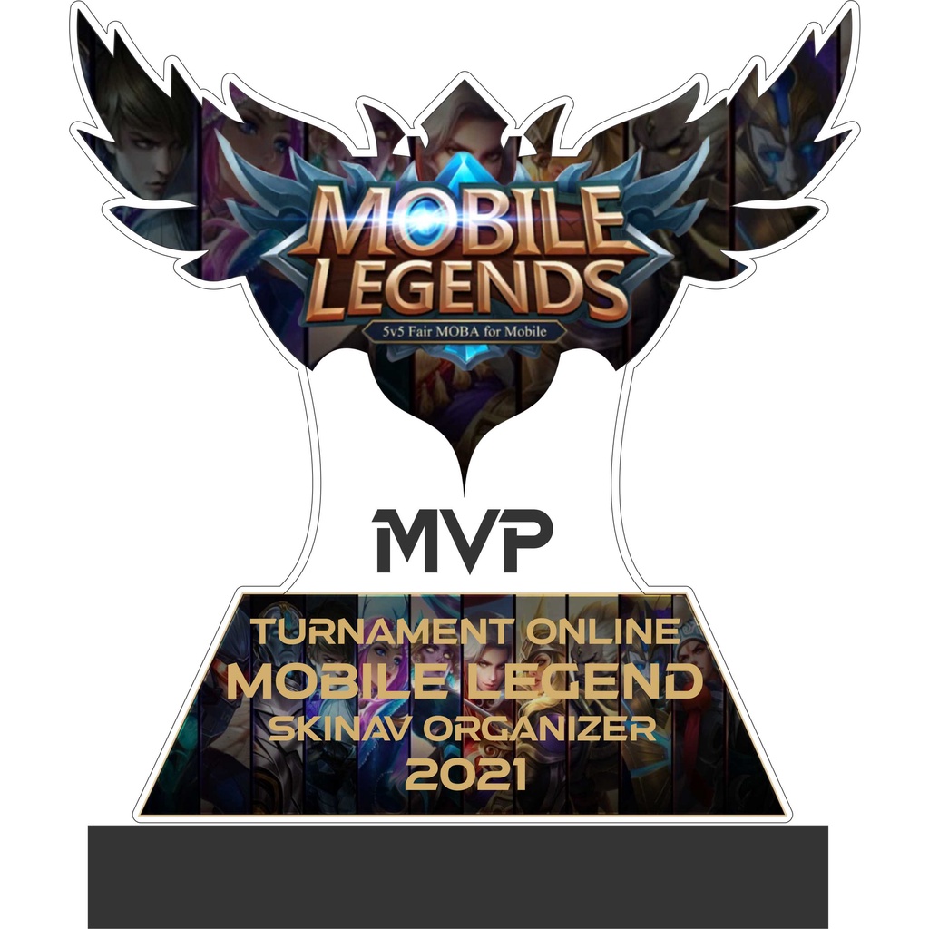 Trophy/Piala/Plakat/Mobile Legends/Bahan Akrilik 3mm dan 6mm/Free Design Suka Suka/Bisa Customs/Trophy Mobile Legends/Piala Mobile Legends/Plakat Mobile Legends