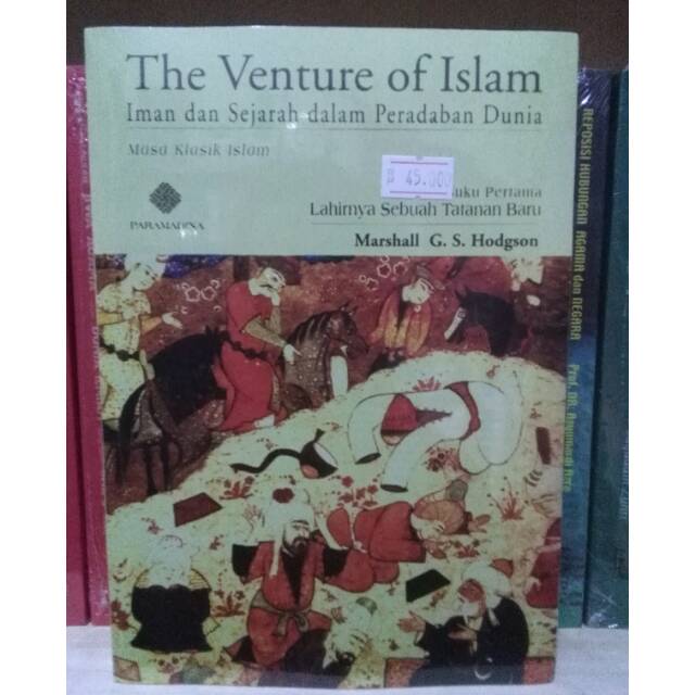 The Venture Of Islam; Iman dan Sejarah dalam Peradaban Dunia - Marshall G.S. Hodgson