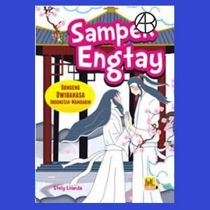 Sampek Engtay : Dongeng Dwibahasa Indonesia-Mandarin (Full Color)