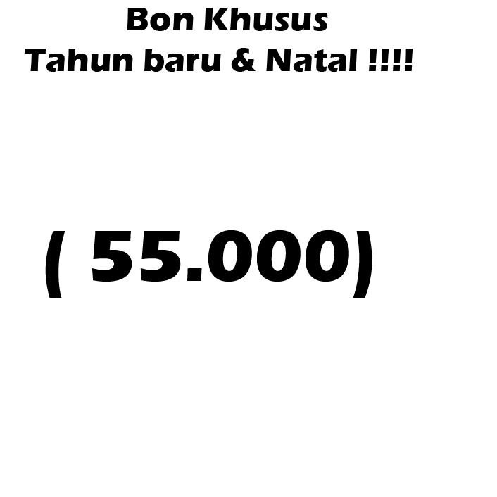 

BON - 55.000. HADIAH NATAL DAN TAHUN BARU . ..