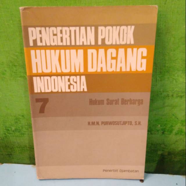 

PENGERTIAN POKOK HUKUM DAGANG INDONESIA - HUKUM SURAT BERHARGA