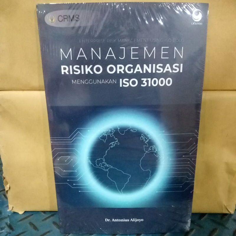 MANAJEMEN RISIKO ORGANISASI MENGGUNAKAN ISO 31000 -Dr. Antonius Alijoyo