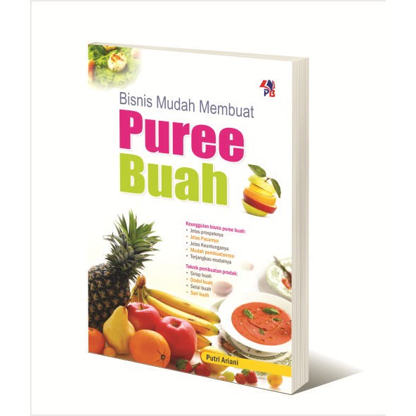 

BISNIS MUDAH MEMBUAT PUREE BUAH, Putri Ariani