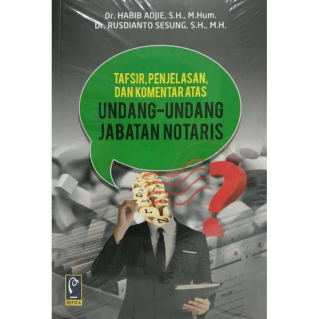 

Tafsir penjelasan dan komentar atas undang undang jabatan notaris