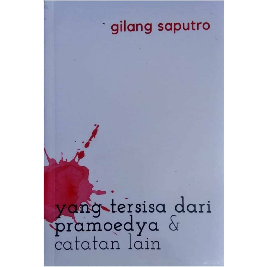 

Buku Yang Tersisa dari Pramoedya & Catatan Lain, Esai Sastra Karya Gilang Saputro