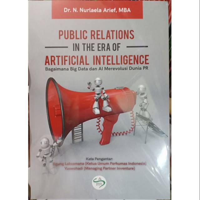 PUBLIC RELATIONS IN THE ERA OF ARTIFICIAL INTELLIGENCE - Dr. N. Laela Arief MBA