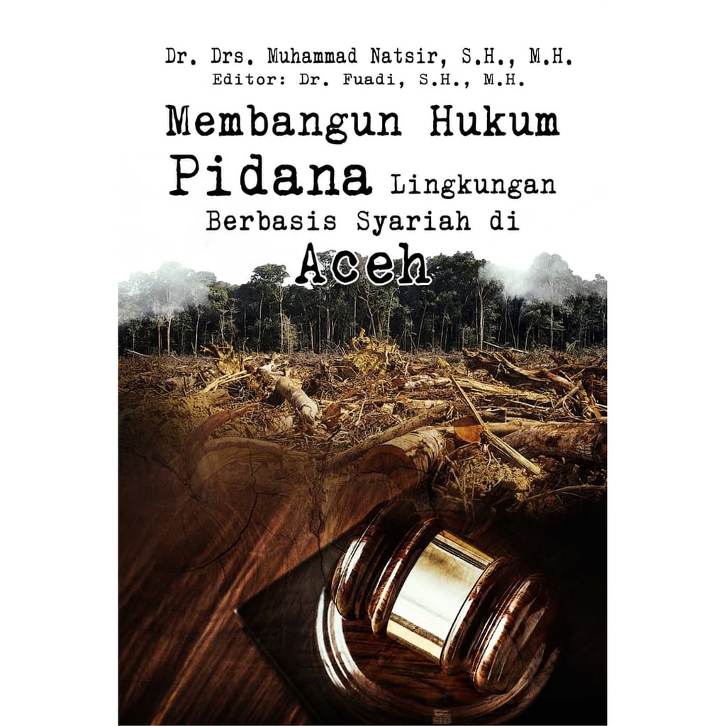 

Buku Membangun Hukum Pidana Lingkungan Berbasis Syariah Di Aceh