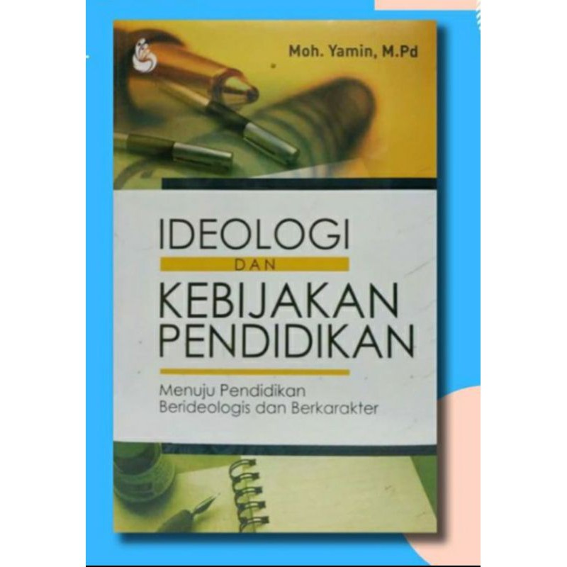 IDEOLOGI DAN KEBIJAKAN PENDIDIKAN Menuju Pendidikan Berideologis INTRANS