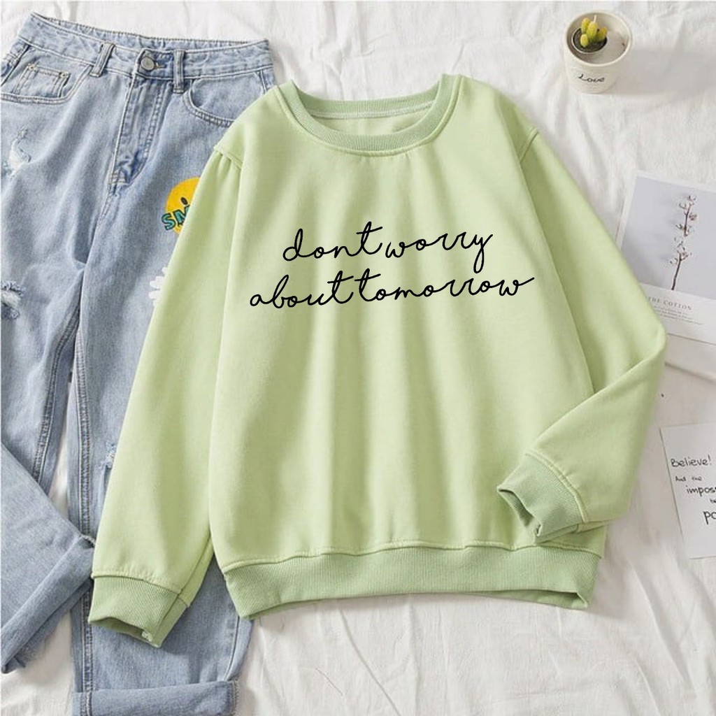 SWEATER DONT WORRY ABOUT TOMORROW CREWNECK WANITA / SWEATER WANITA TEBAL