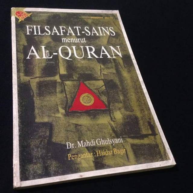 FILSAFAT-SAINS MENURUT AL-QURAN - Dr Mahdi Ghulsyani - Buku Ahlulbait - Penerbit Mizan Lawas