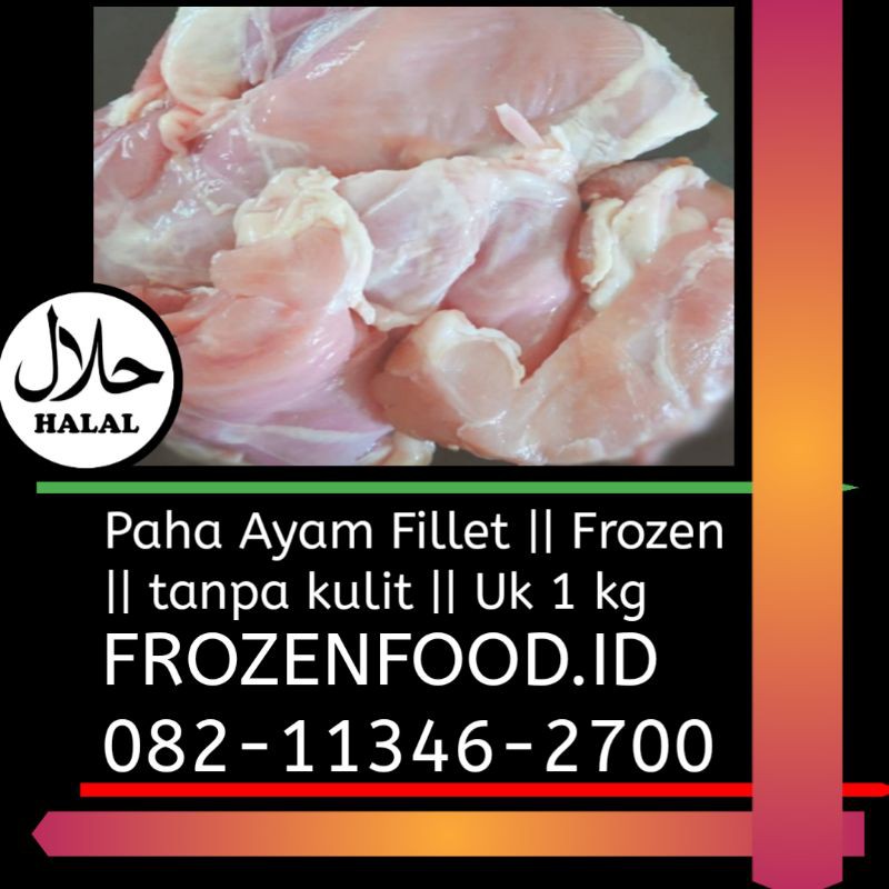 

Paha Ayam Fillet || tanpa kulit || Kemasan 1 kg.
