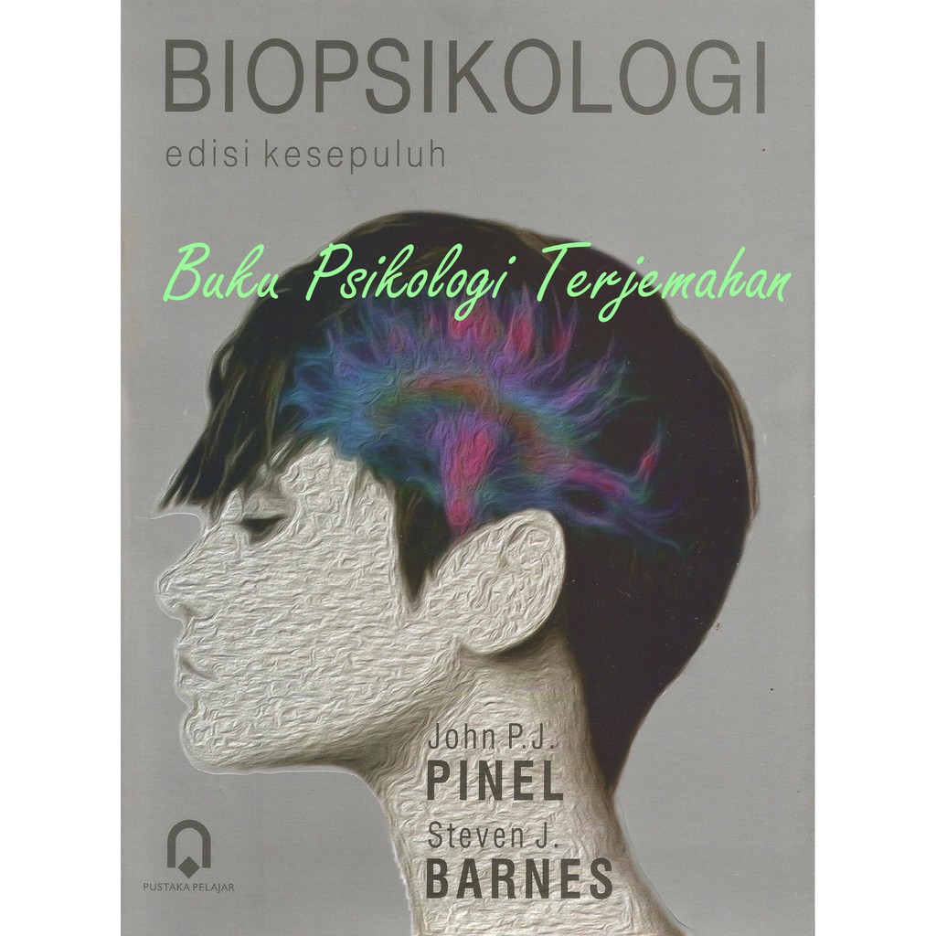 Biopsikologi Edisi Sepuluh (John P.J.Pinel & Stephen J. Barnes)