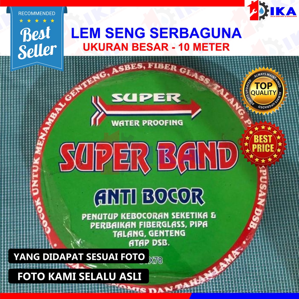 SENG SUPER BAND (BESAR) LEBAR 10METER / LEM BOCOR ASBES PIPA FIBERGLASS BAGU GENTENG ATAP MELELEH