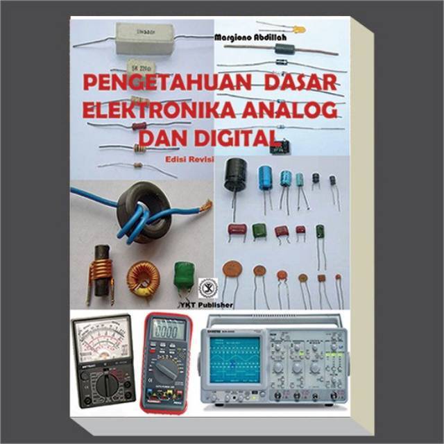 Buku Pengetahuan Dasar Elektronika Analog dan Digital (Edisi Revisi