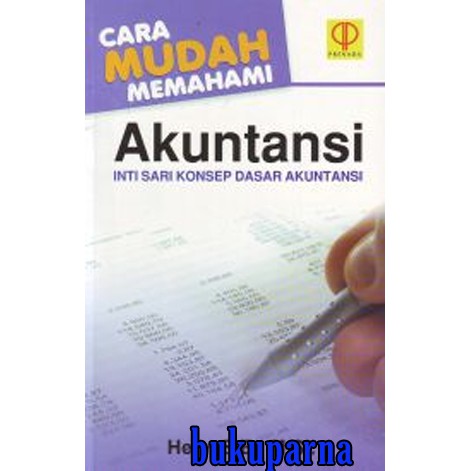 

Buku Cara Mudah Memahami Akuntansi: Inti Sari Konsep Dasar Akuntansi