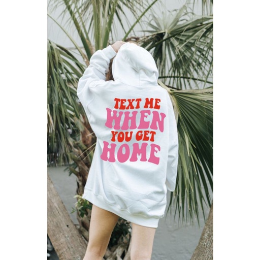 (S - 6XL) Hoodie QUOTES Tumblr TEXT ME WHEN YOU GET HOME Jaket Jumper Bigsize Oversize Unisex Urban Style Trendy