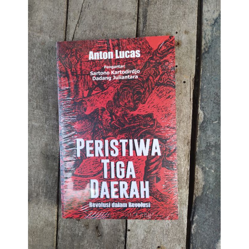 Peristiwa Tiga Daerah - Anton Lucas ORI