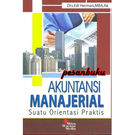 

Buku Akuntansi Manajerial Suatu Orientasi Praktis - Edi Herman