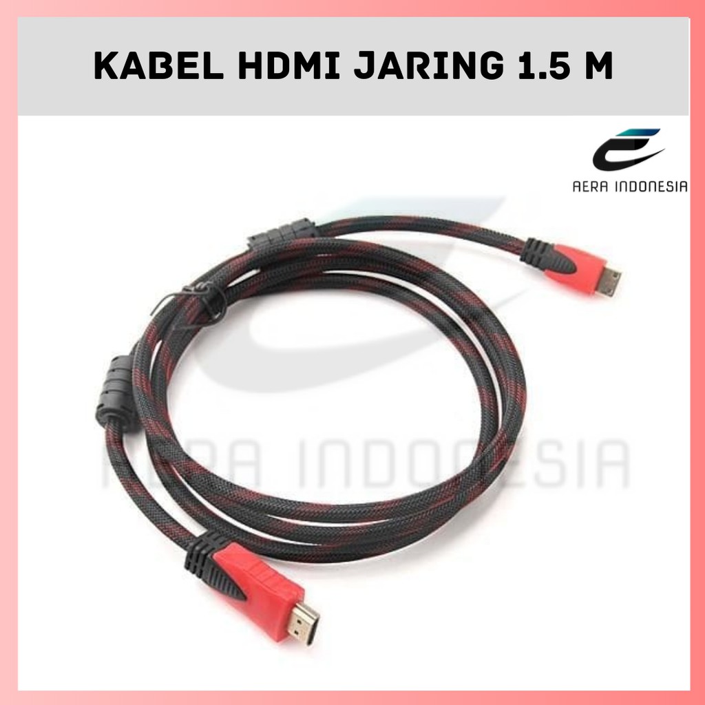 AERA Kabel HDMI 1.5 Meter - Jaring | HDMI 1.5 meter - HDMI to HDMI Cable | Cabel HDMI