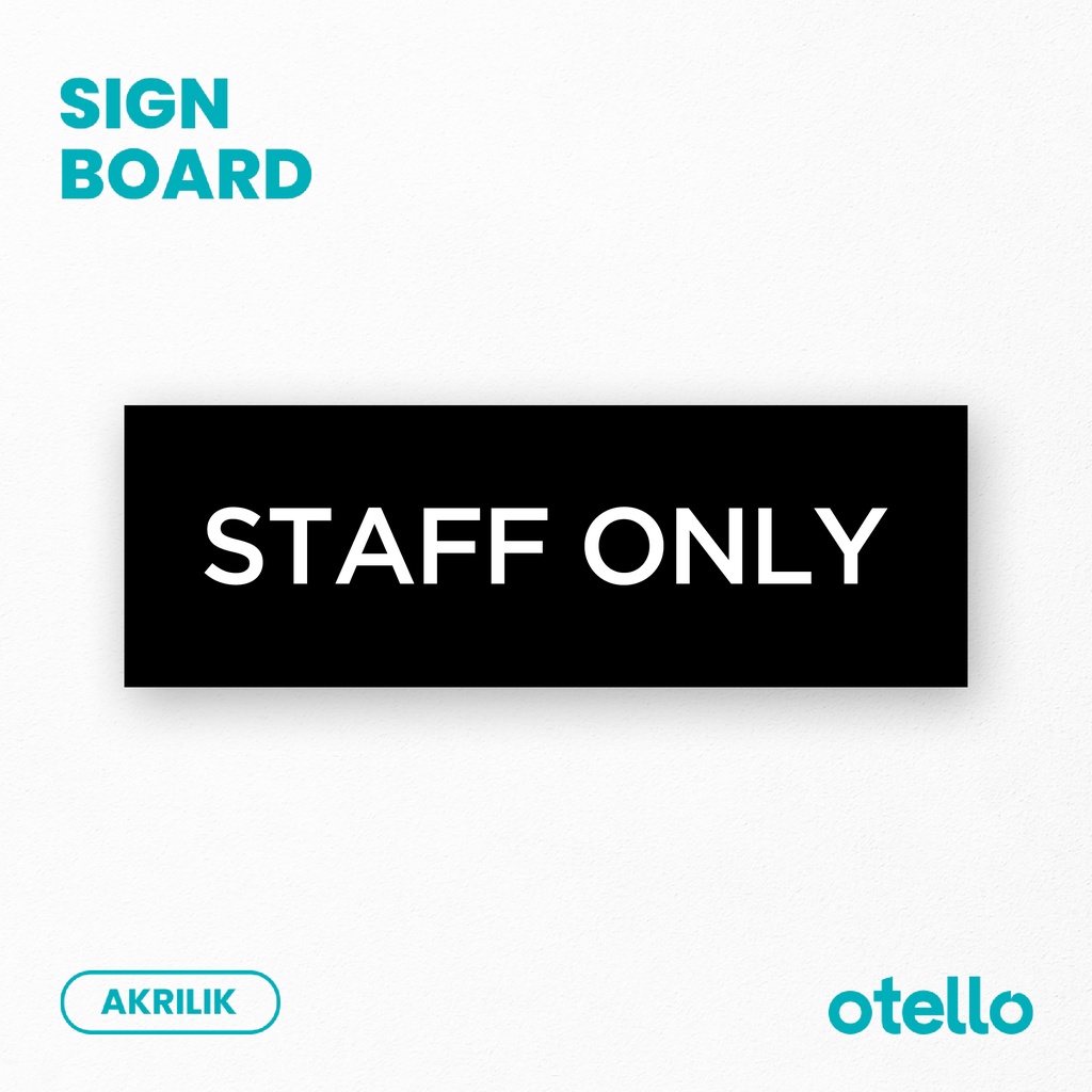 Otello Signage Staff Only Sign Board Akrilik Print Papan Nama Ruangan Tempel Tanda Petunjuk Ruang Label Sticker Tempat