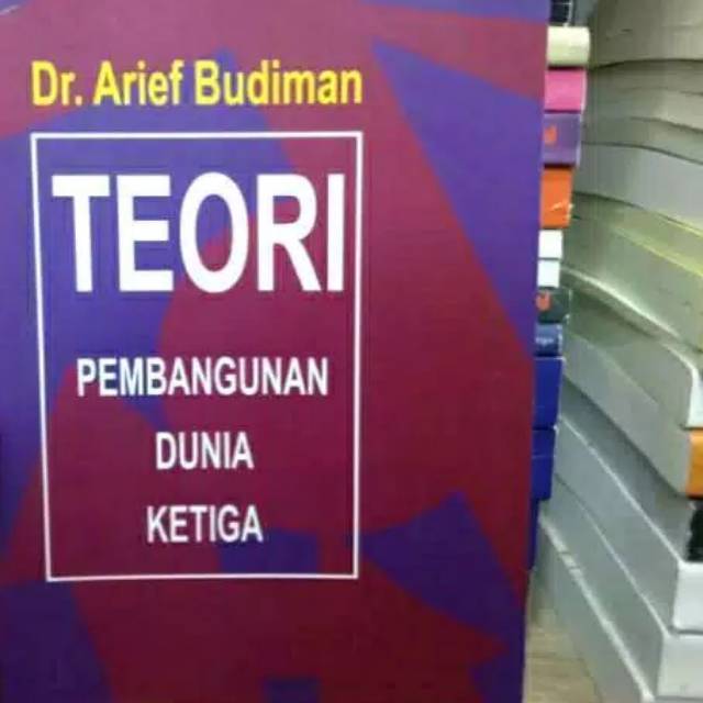 Teori pembangunan dunia ketiga by Dr. Arief Budiman