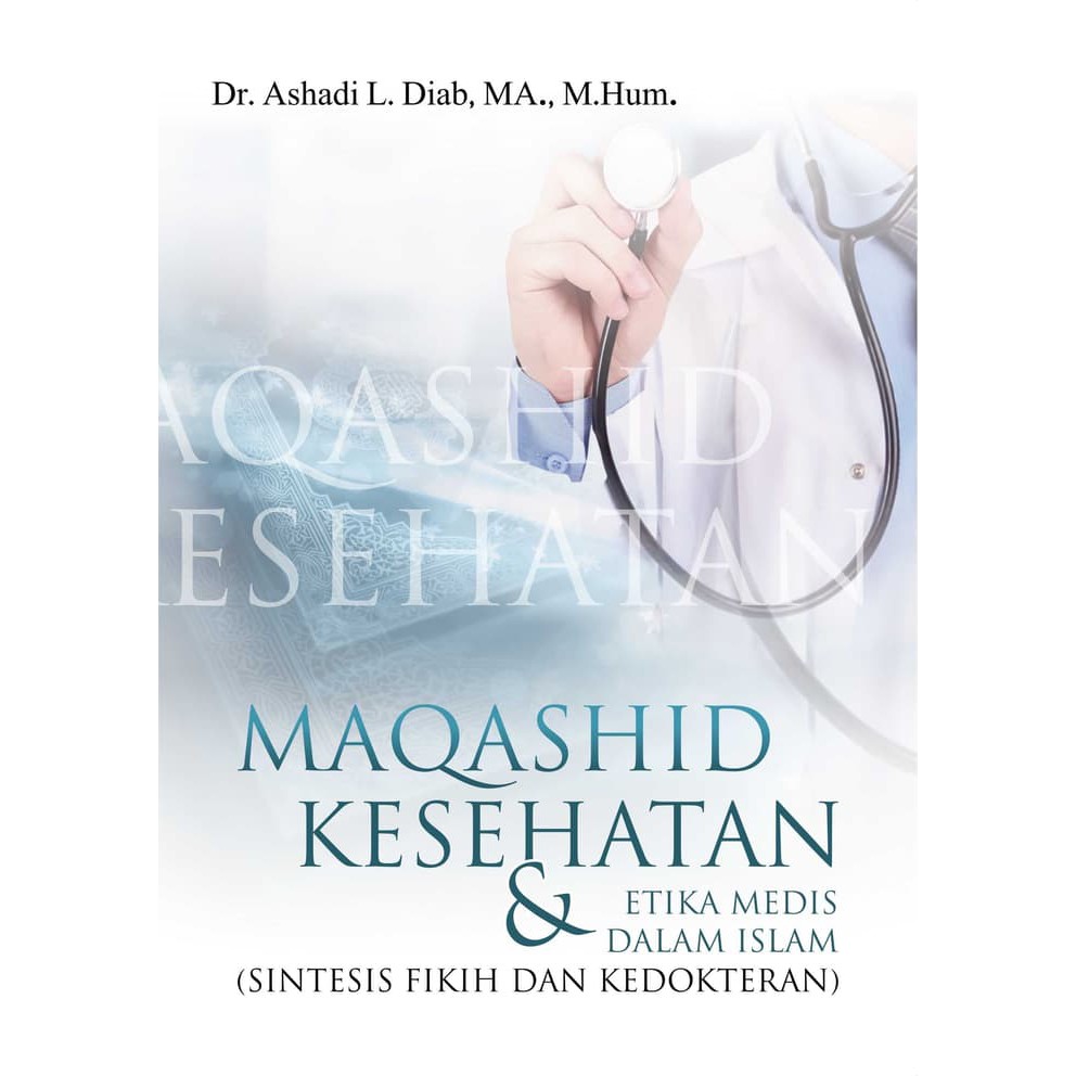 

Buku Maqashid Kesehatan & Etika Medis dalam Islam - BUKU ORIGINAL