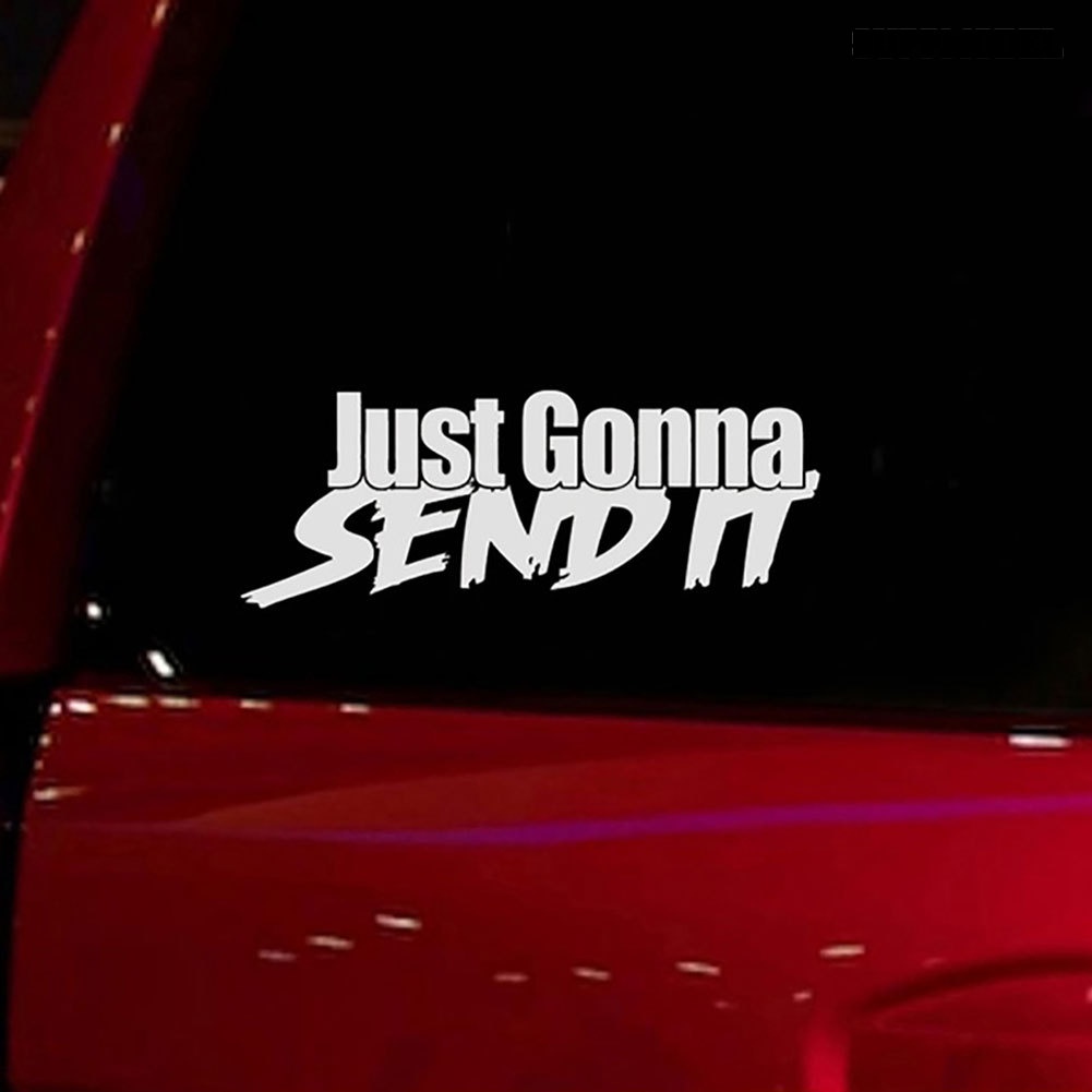 Sticker Decal Reflektor Dekorasi Bodykaca Jendela Mobil Motif Tulisan Just Gonna Send It