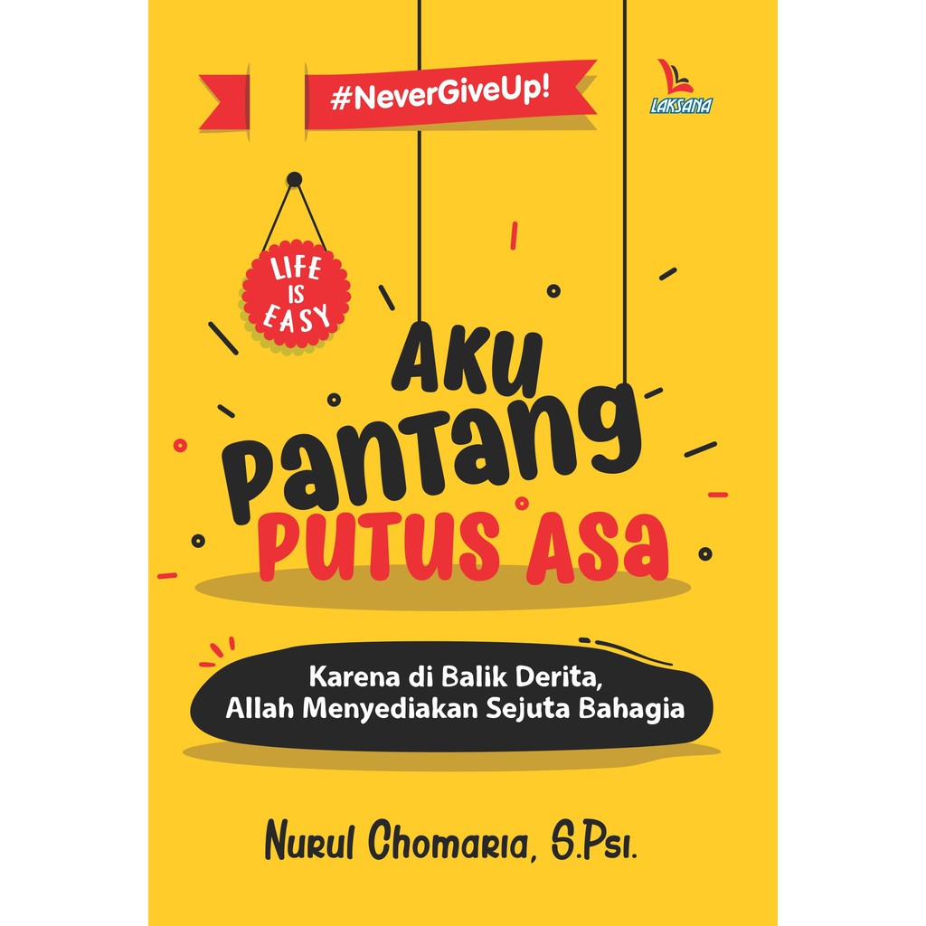 

Buku Aku Pantang Putus Asa - Laksana