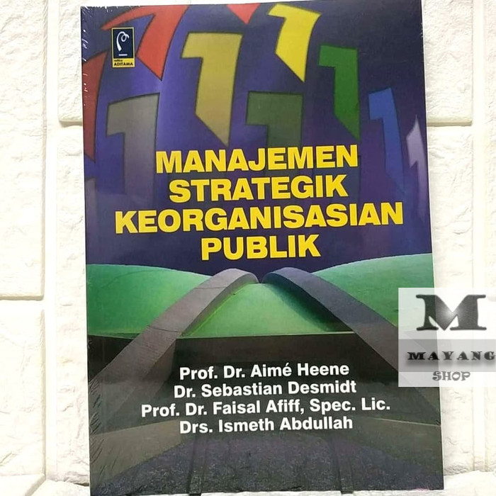

Buku ASLI Manajemen Strategik Keorganisasian Publik Prof. Dr. Aime Heene REFIKA