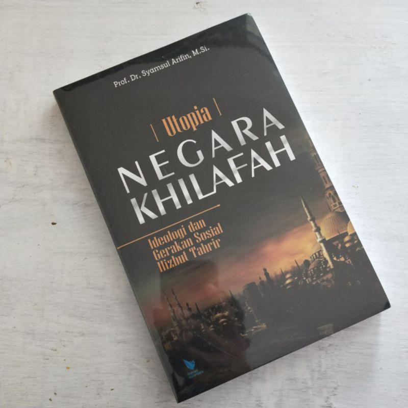Buku Utopia Negara Khilafah: Ideologi dan Gerakan Sosial Hizbut Tahrir