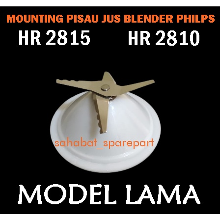 MOUNTING PISAU JUS BLENDER PHILIPS HR 2815 HR 2810 MODEL LAMA