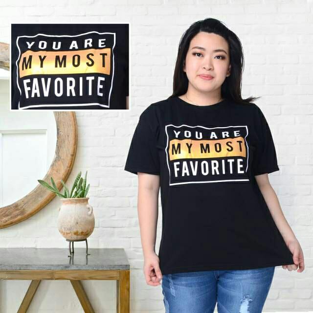 Kaos oblong Jumbo YOU ARE MY MOST FAVORITE XXL / Hitam